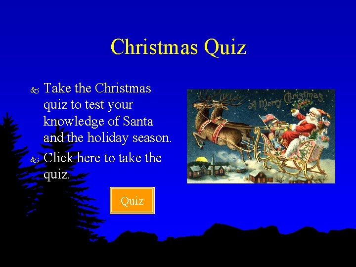 Christmas Quiz k k Take the Christmas quiz to test your knowledge of Santa