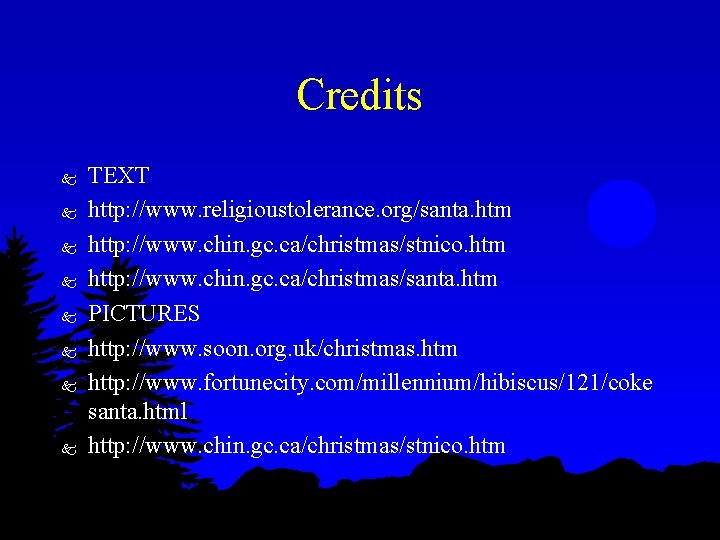 Credits k k k k TEXT http: //www. religioustolerance. org/santa. htm http: //www. chin.