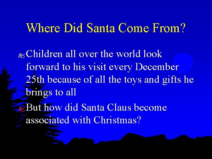 Where Did Santa Come From? Children all over the world look forward to his