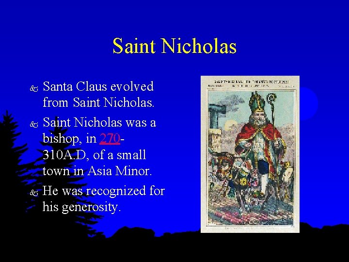 Saint Nicholas k k k Santa Claus evolved from Saint Nicholas was a bishop,