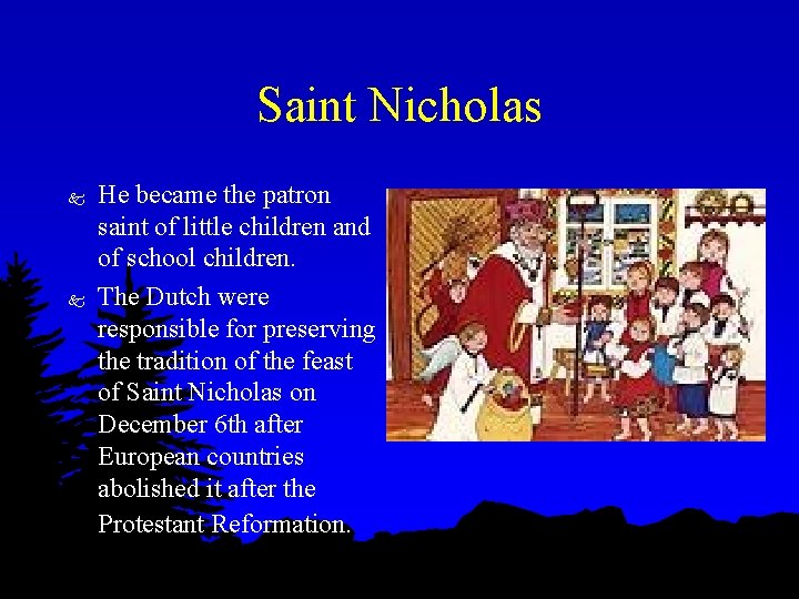 Saint Nicholas k k He became the patron saint of little children and of