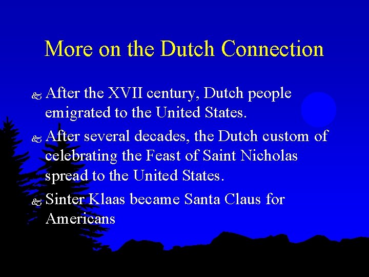 More on the Dutch Connection After the XVII century, Dutch people emigrated to the
