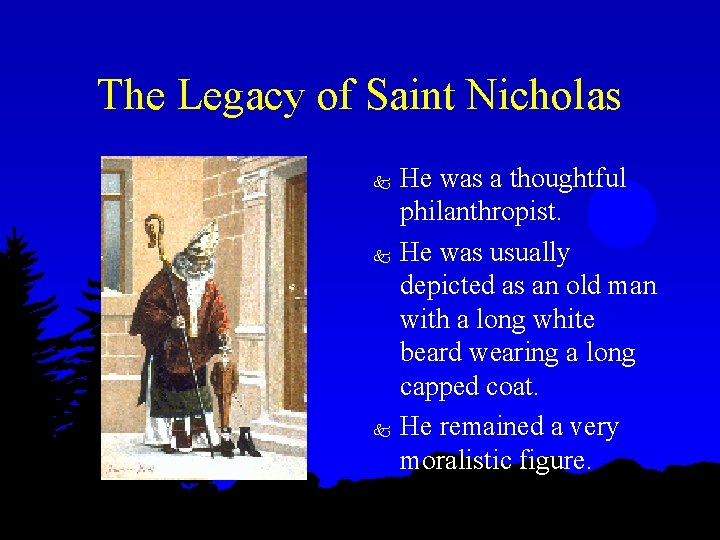 The Legacy of Saint Nicholas k k k He was a thoughtful philanthropist. He