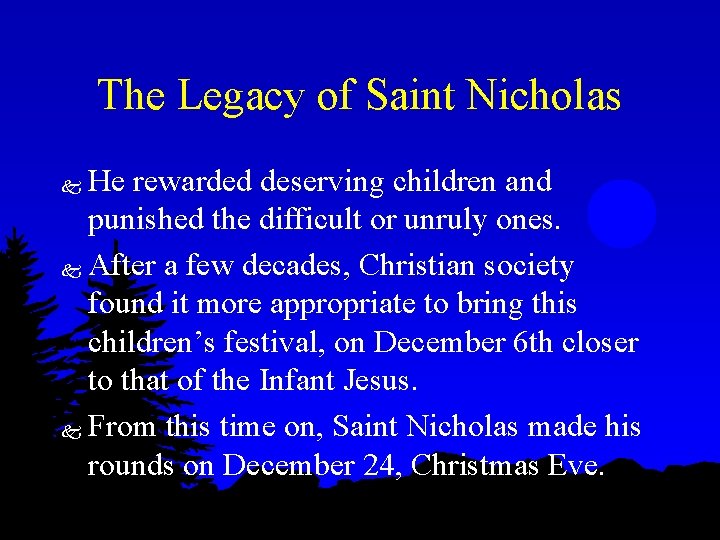 The Legacy of Saint Nicholas He rewarded deserving children and punished the difficult or