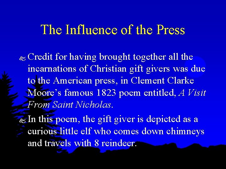 The Influence of the Press Credit for having brought together all the incarnations of