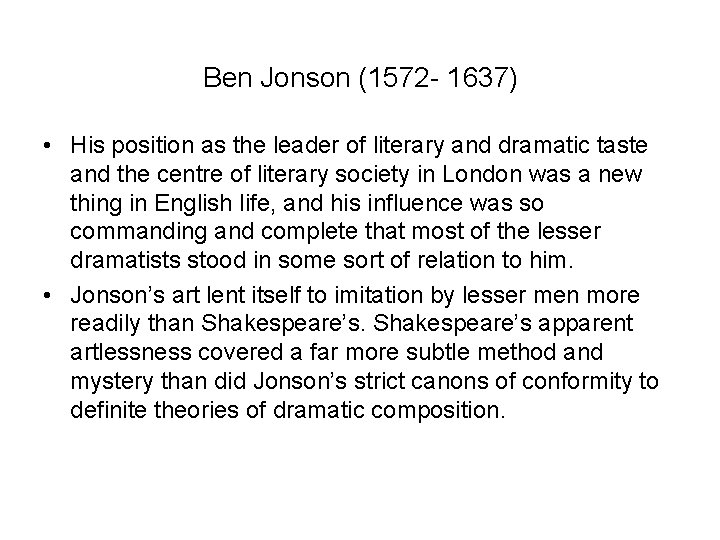 Ben Jonson (1572 - 1637) • His position as the leader of literary and