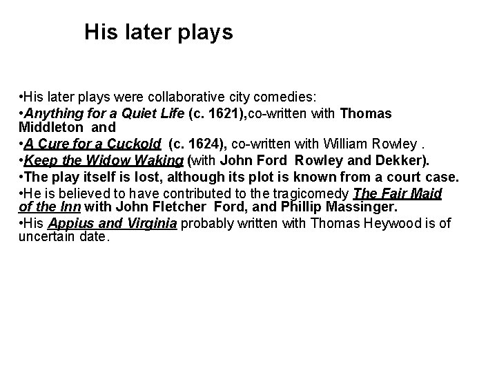 His later plays • His later plays were collaborative city comedies: • Anything for