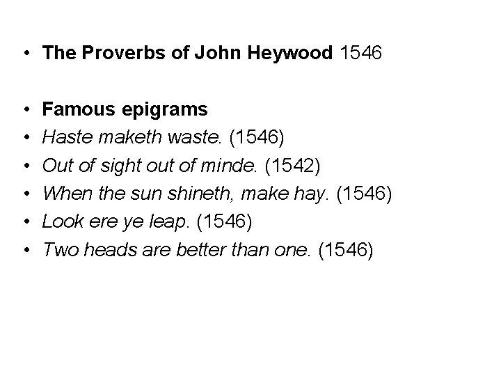  • The Proverbs of John Heywood 1546 • • • Famous epigrams Haste