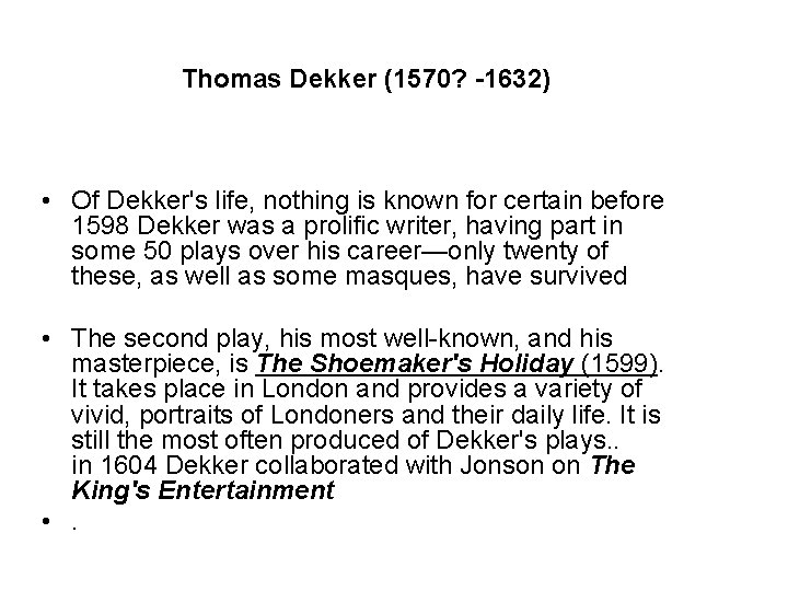 Thomas Dekker (1570? -1632) • Of Dekker's life, nothing is known for certain before