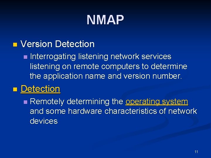 NMAP n Version Detection n n Interrogating listening network services listening on remote computers