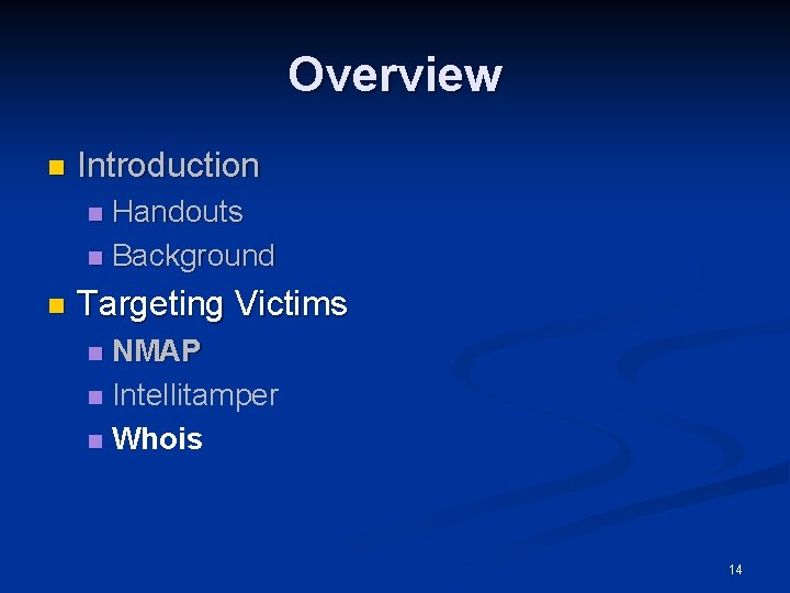 Overview n Introduction Handouts n Background n n Targeting Victims NMAP n Intellitamper n