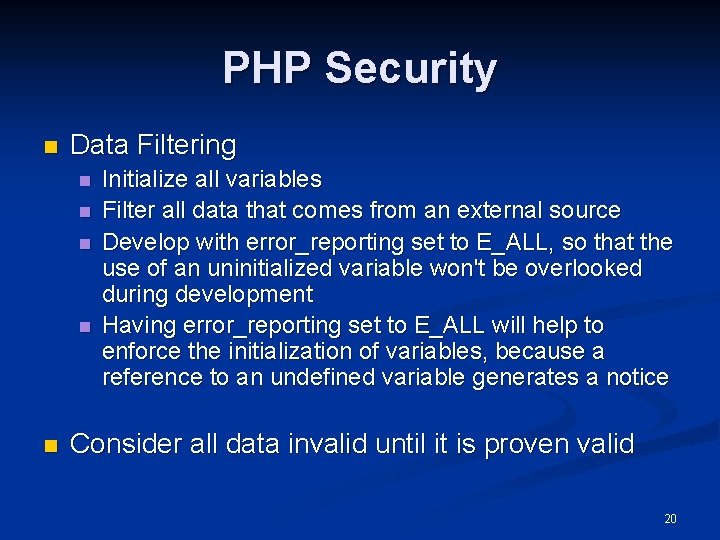 PHP Security n Data Filtering n n n Initialize all variables Filter all data