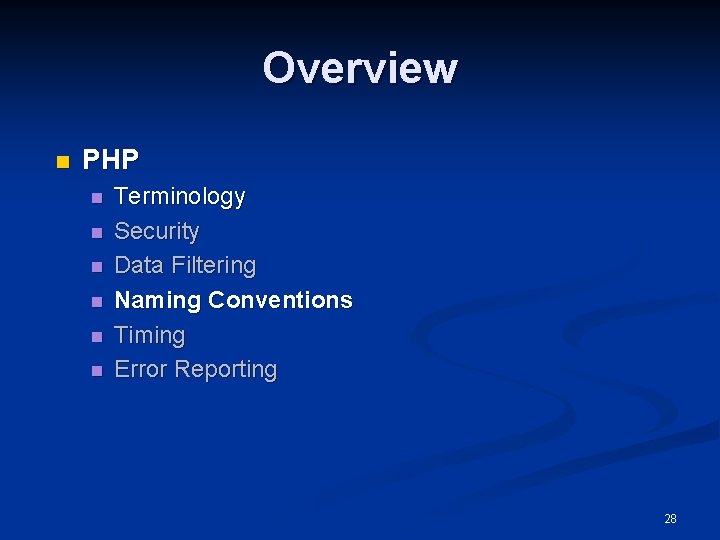 Overview n PHP n n n Terminology Security Data Filtering Naming Conventions Timing Error