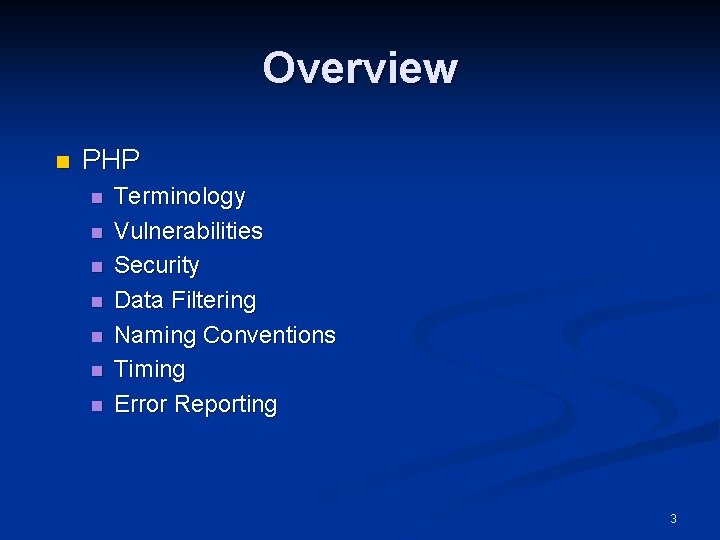 Overview n PHP n n n n Terminology Vulnerabilities Security Data Filtering Naming Conventions