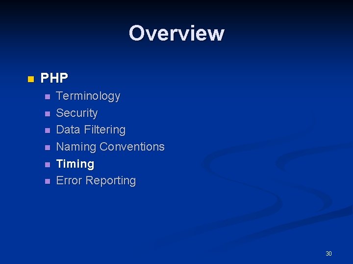 Overview n PHP n n n Terminology Security Data Filtering Naming Conventions Timing Error