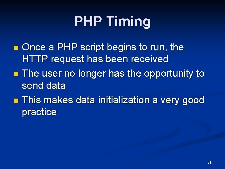 PHP Timing Once a PHP script begins to run, the HTTP request has been