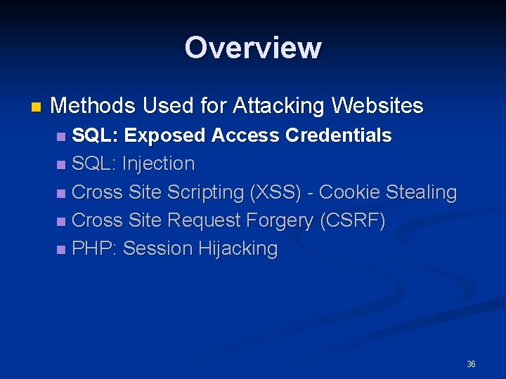 Overview n Methods Used for Attacking Websites SQL: Exposed Access Credentials n SQL: Injection