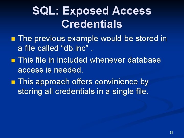 SQL: Exposed Access Credentials The previous example would be stored in a file called