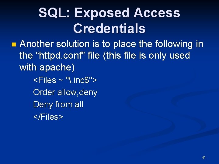 SQL: Exposed Access Credentials n Another solution is to place the following in the