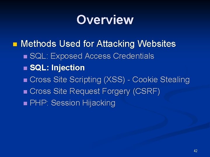 Overview n Methods Used for Attacking Websites SQL: Exposed Access Credentials n SQL: Injection