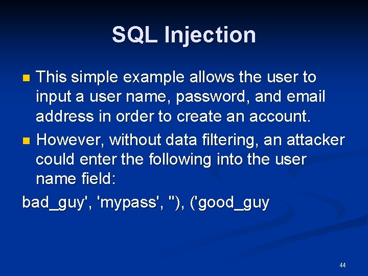 SQL Injection This simple example allows the user to input a user name, password,