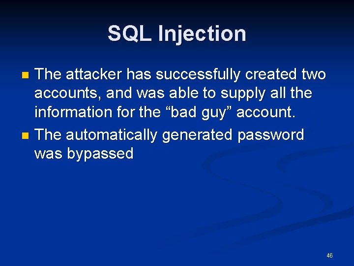 SQL Injection The attacker has successfully created two accounts, and was able to supply