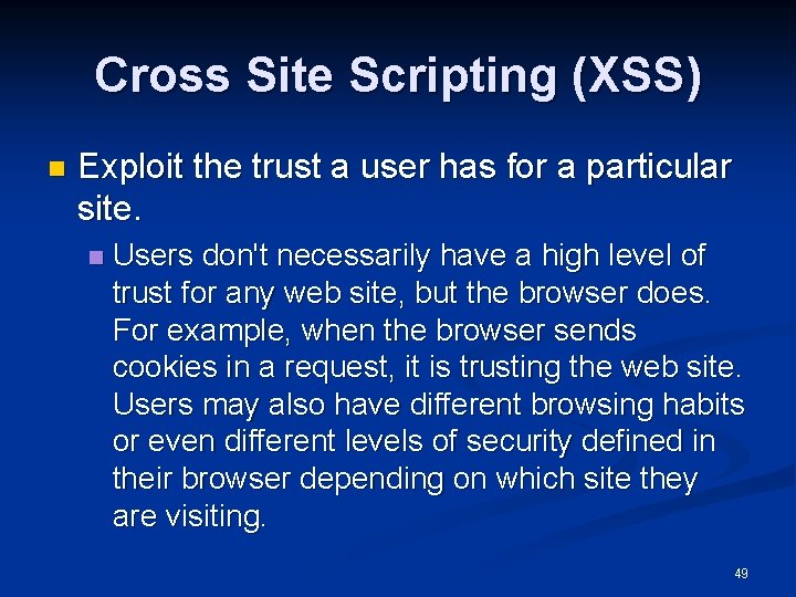 Cross Site Scripting (XSS) n Exploit the trust a user has for a particular