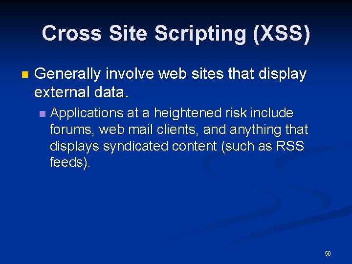 Cross Site Scripting (XSS) n Generally involve web sites that display external data. n