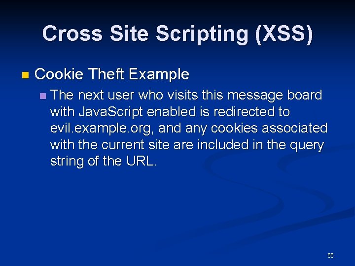 Cross Site Scripting (XSS) n Cookie Theft Example n The next user who visits