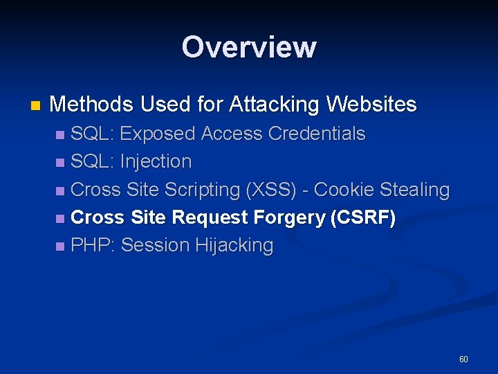 Overview n Methods Used for Attacking Websites SQL: Exposed Access Credentials n SQL: Injection