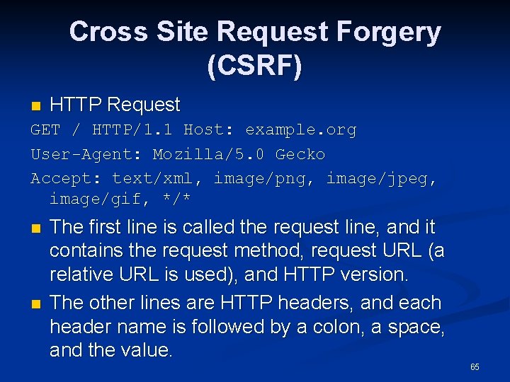 Cross Site Request Forgery (CSRF) n HTTP Request GET / HTTP/1. 1 Host: example.