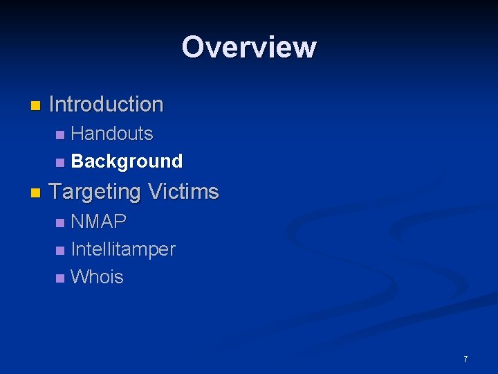 Overview n Introduction Handouts n Background n n Targeting Victims NMAP n Intellitamper n