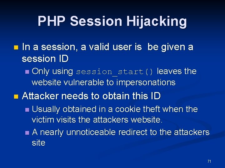 PHP Session Hijacking n In a session, a valid user is be given a