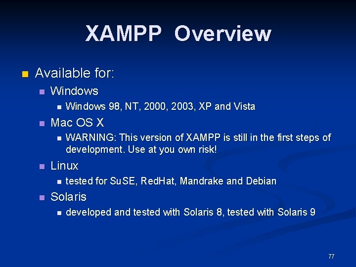 XAMPP Overview n Available for: n Windows n n Mac OS X n n