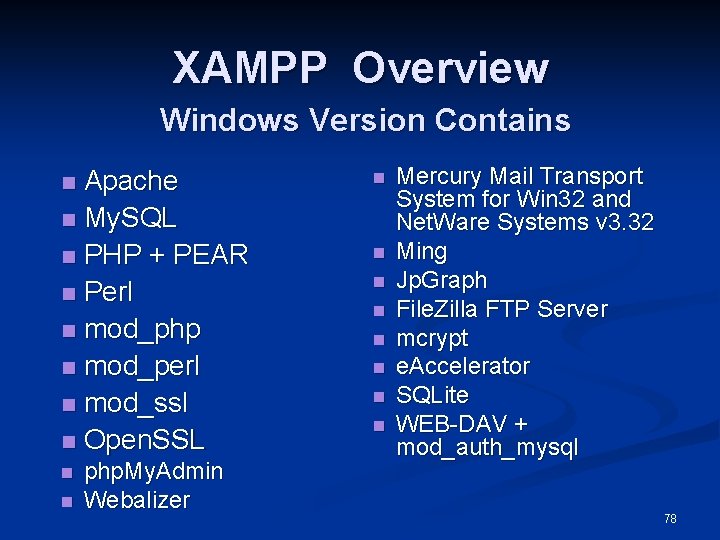 XAMPP Overview Windows Version Contains Apache n My. SQL n PHP + PEAR n