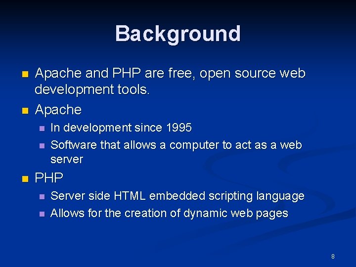 Background n n Apache and PHP are free, open source web development tools. Apache