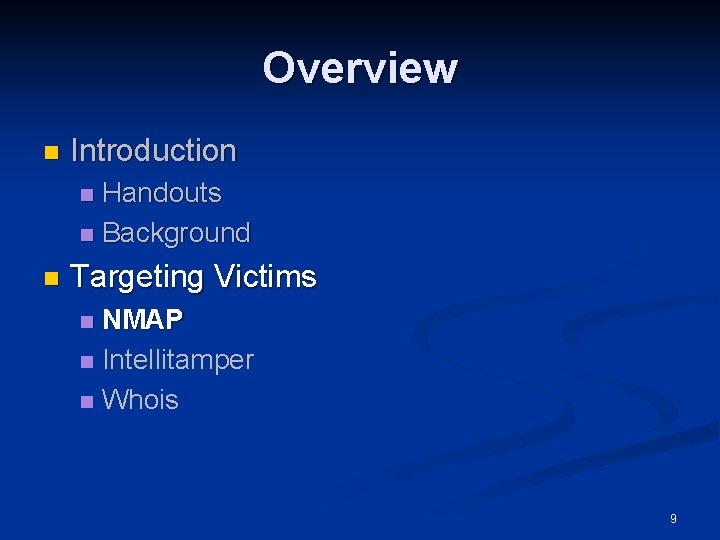 Overview n Introduction Handouts n Background n n Targeting Victims NMAP n Intellitamper n