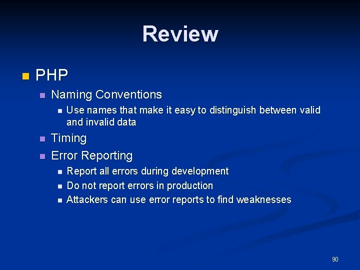 Review n PHP n Naming Conventions n n n Use names that make it