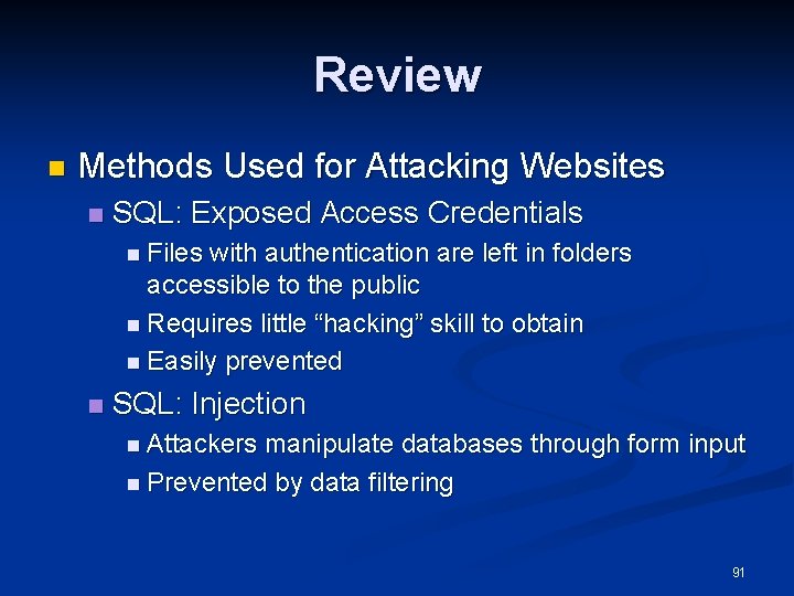 Review n Methods Used for Attacking Websites n SQL: Exposed Access Credentials n Files