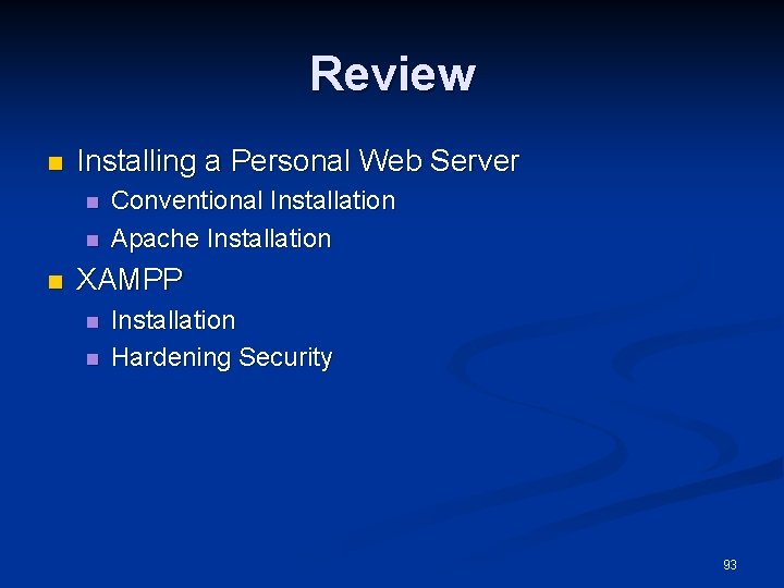 Review n Installing a Personal Web Server n n n Conventional Installation Apache Installation