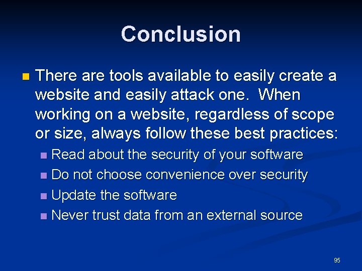 Conclusion n There are tools available to easily create a website and easily attack