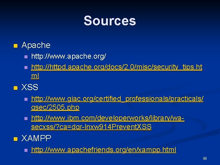 Sources n Apache n n n XSS n n n http: //www. apache. org/