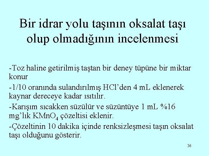 Bir idrar yolu taşının oksalat taşı olup olmadığının incelenmesi -Toz haline getirilmiş taştan bir