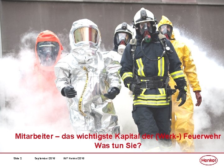 Mitarbeiter – das wichtigste Kapital der (Werk-) Feuerwehr Was tun Sie? Slide 2 September