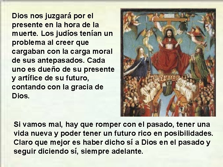 Dios nos juzgará por el presente en la hora de la muerte. Los judíos