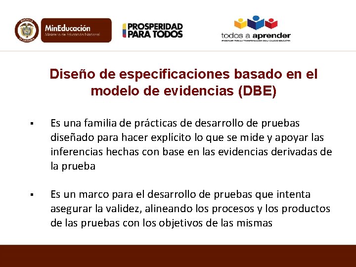 Diseño de especificaciones basado en el modelo de evidencias (DBE) § Es una familia
