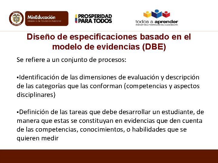 Diseño de especificaciones basado en el modelo de evidencias (DBE) Se refiere a un