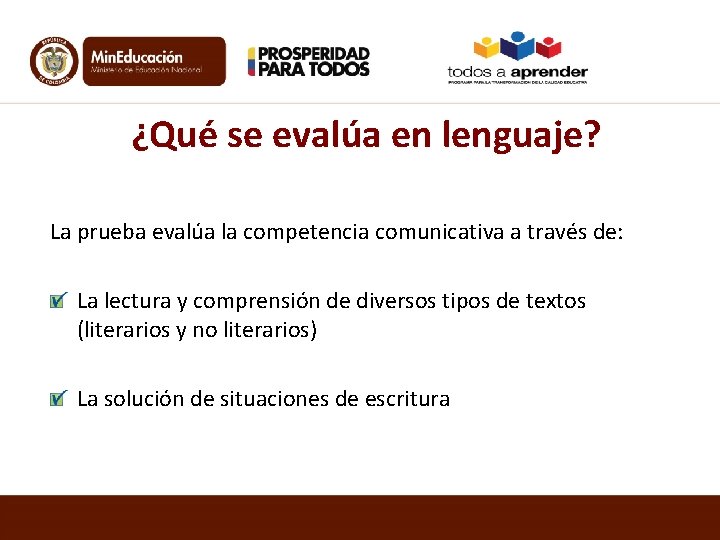 ¿Qué se evalúa en lenguaje? La prueba evalúa la competencia comunicativa a través de: