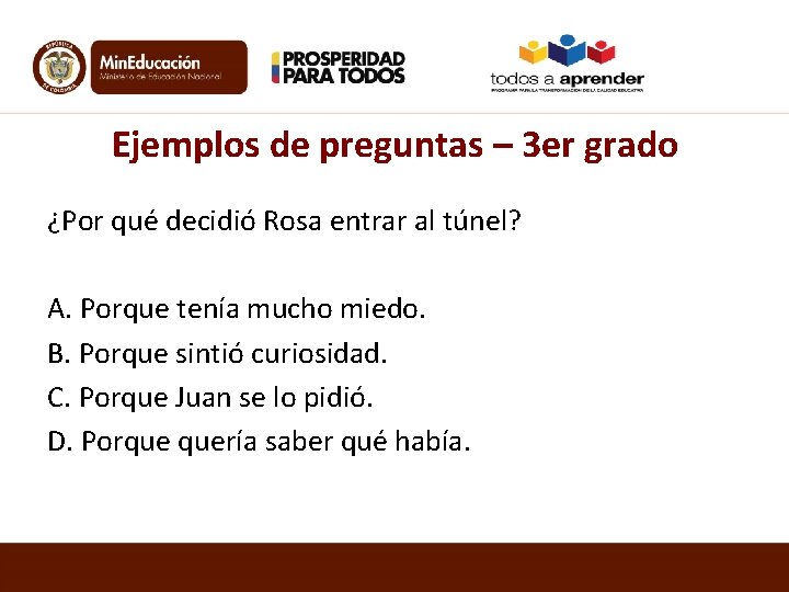 Ejemplos de preguntas – 3 er grado ¿Por qué decidió Rosa entrar al túnel?